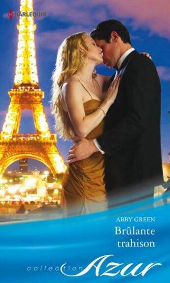 Couverture du livre « Brûlante trahison » de Abby Green aux éditions Harlequin