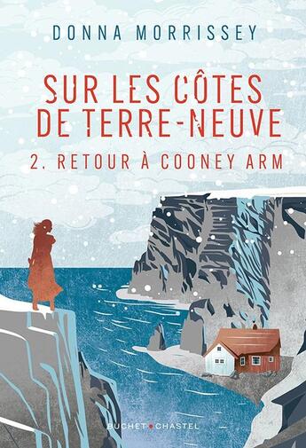 Couverture du livre « Sur les côtes de Terre-Neuve Tome 2 : Retour à Cooney Arm » de Donna Morrissey aux éditions Buchet Chastel