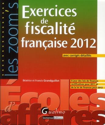 Couverture du livre « Exercices de fiscalité française 2012 ; avec corrigés détaillés (6e édition) » de Beatrice Grandguillot et Francis Grandguillot aux éditions Gualino