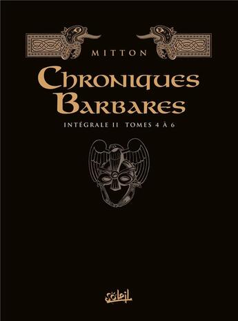 Couverture du livre « Chroniques barbares : Intégrale vol.2 : Tomes 4 à 6 » de Jean-Yves Mitton et Chantal Cheret aux éditions Soleil