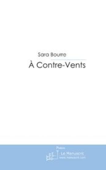 Couverture du livre « A contre-vents » de Sara Bourre aux éditions Editions Le Manuscrit