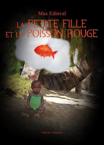 Couverture du livre « La petite fille et le poisson rouge » de Max Edinval aux éditions Amalthee