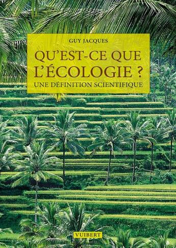 Couverture du livre « Qu'est ce que l'écologie ? une définition scientifique » de Guy Jacques aux éditions Vuibert