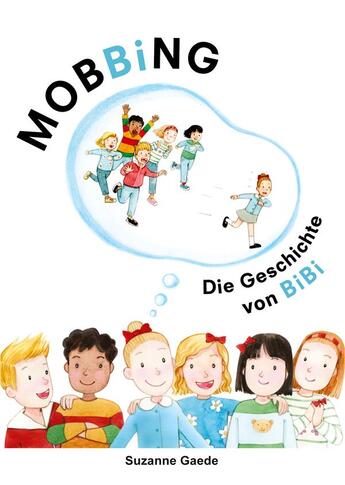 Couverture du livre « Mobbing ; die geschichte von bibi » de Suzanne Gaede aux éditions Books On Demand