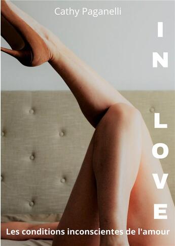 Couverture du livre « In love : Les conditions inconscientes de l'amour » de Cathy Paganelli aux éditions Books On Demand