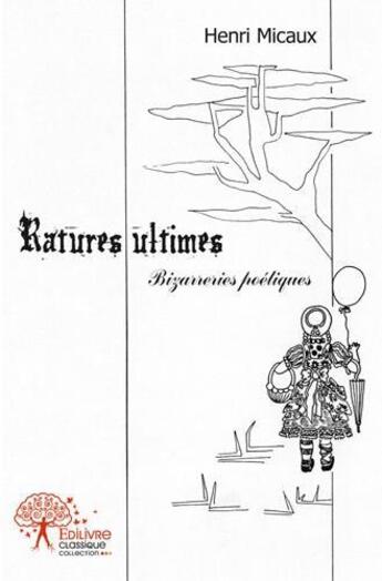 Couverture du livre « Ratures ultimes - bizarreries poetiques » de Henri Micaux aux éditions Edilivre