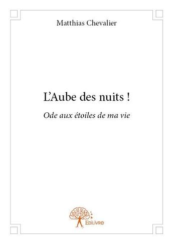 Couverture du livre « L'aube des nuits » de Matthias Chevalier aux éditions Edilivre