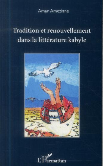 Couverture du livre « Tradition er renouvellement dans la littérature kabyle » de Amar Ameziane aux éditions L'harmattan