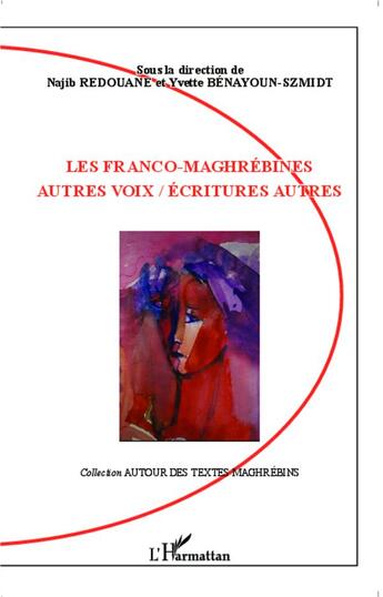 Couverture du livre « Les franco maghrebines ; autres voix / écritures autres » de Najib Redouane et Yvette Benayoum-Szmidt aux éditions L'harmattan