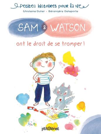 Couverture du livre « Sam & Watson ont le droit de se tromper » de Berengere Delaporte et Ghislaine Dulier aux éditions Glenat Jeunesse