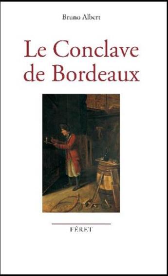 Couverture du livre « Le conclave de Bordeaux » de Bruno Albert aux éditions Feret