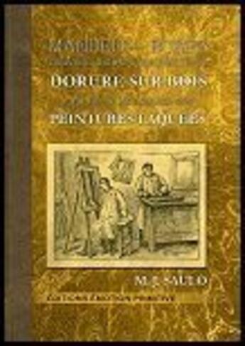 Couverture du livre « Nouveau manuel complet de la dorure sur bois, suivie de la fabrication des peintures laquées » de M. J. Saulo aux éditions Emotion Primitive