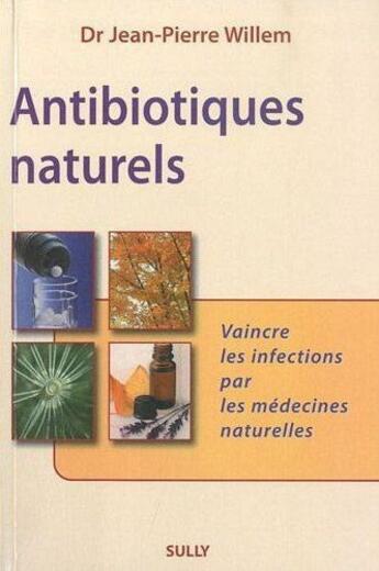 Couverture du livre « Antibiotiques naturels » de Willem aux éditions Sully