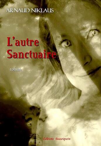 Couverture du livre « L'autre sanctuaire » de Arnaud Niklaus aux éditions Beaurepaire