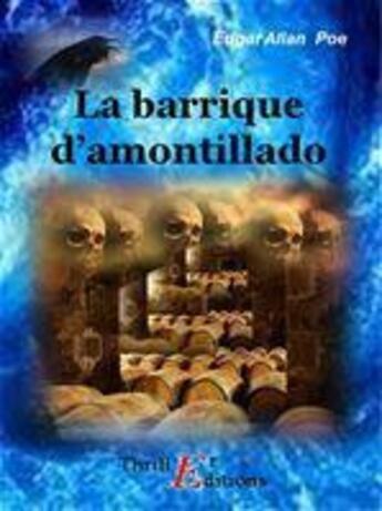 Couverture du livre « La barrique d'amontillado » de Edgar Allan Poe aux éditions Thriller Editions