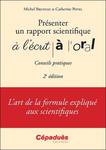 Couverture du livre « Présenter un rapport scientifique à l'écrit, à l'oral ; conseils pratiques (2e édition) » de Catherine Potel et Michel Bruneau aux éditions Cepadues