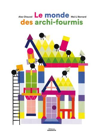 Couverture du livre « Le monde des archi-fourmis » de Alex Chauvel et Mai Li Bernard aux éditions Amaterra