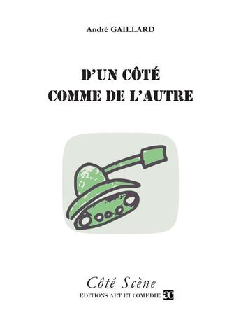 Couverture du livre « D'un côté comme de l'autre » de Andre Gaillard aux éditions Art Et Comedie