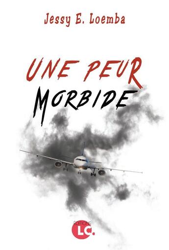 Couverture du livre « Une peur morbide » de Jessy E. Loemba aux éditions Editions Lc