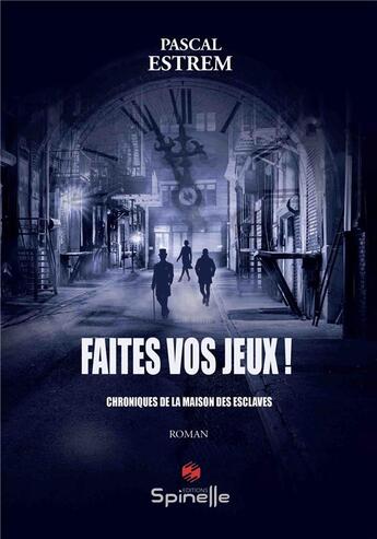 Couverture du livre « Faites vos jeux ! » de Pascal Estrem aux éditions Spinelle