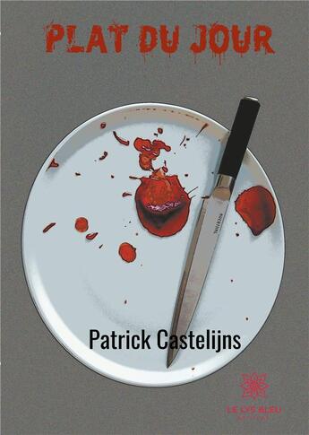 Couverture du livre « Plat du jour » de Patrick Castelijns aux éditions Le Lys Bleu