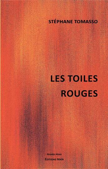 Couverture du livre « Les toiles rouges » de Stephane Tomasso aux éditions Editions Maia