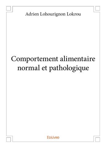 Couverture du livre « Comportement alimentaire normal et pathologique » de Lokrou A L. aux éditions Edilivre