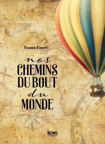 Couverture du livre « Nos chemins du bout du monde » de Yoann Faure aux éditions Kiwi Romans