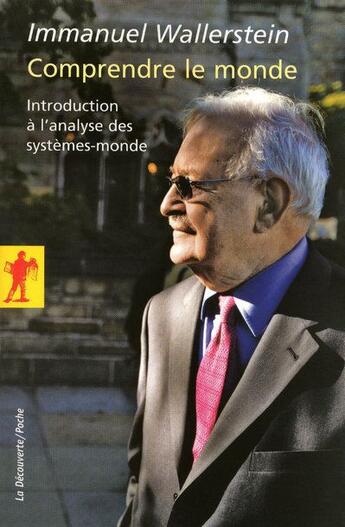 Couverture du livre « Comprendre le monde ; introduction à l'analyse des systèmes-monde » de Immanuel Wallerstein aux éditions La Decouverte