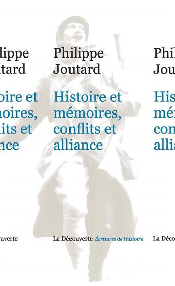 Couverture du livre « Histoire et memoires, conflits et alliance » de Philippe Joutard aux éditions La Decouverte