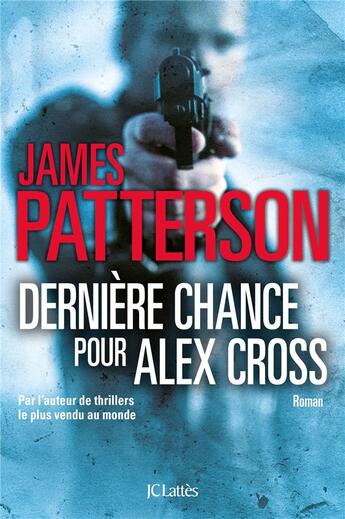 Couverture du livre « Dernière chance pour Alex Cross » de James Patterson aux éditions Lattes