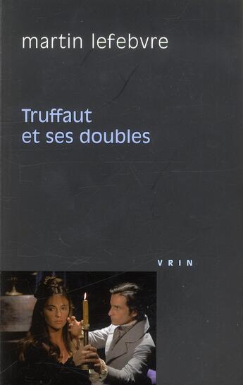 Couverture du livre « Truffaut et ses doubles » de Martin Lefebvre aux éditions Vrin