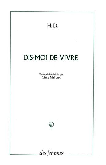 Couverture du livre « Dis-moi de vivre ; un madrigal » de Hilda Doolittle aux éditions Des Femmes