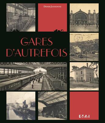 Couverture du livre « Gares d'autrefois » de Didier Janssoone aux éditions Etai