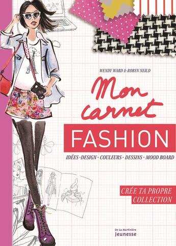 Couverture du livre « Mon carnet fashion ; crée ta propre collection » de Robyn Neild et Wendy Ward aux éditions La Martiniere Jeunesse