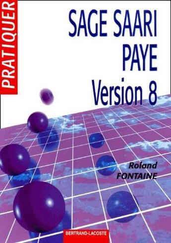 Couverture du livre « Pratiquer Sage Saari paye version 8 » de Roland Fontaine aux éditions Bertrand Lacoste