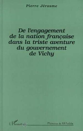 Couverture du livre « De l'engagement de la nation francaise dans la triste aventure du gouvernement de vichy » de Pierre Jerosme aux éditions L'harmattan