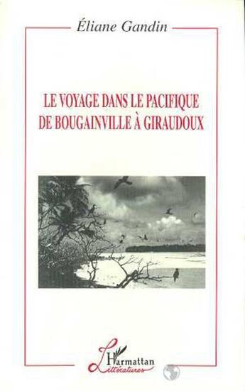 Couverture du livre « Le voyage dans le pacifique de Bougainville à Giraudoux » de Eliane Gandin aux éditions L'harmattan