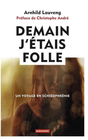 Couverture du livre « Demain j'étais folle » de Arnhild Lauveng aux éditions Autrement