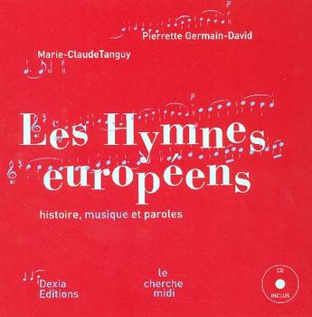 Couverture du livre « Les hymnes europeens histoire, musique et paroles + 1 cd gratuit » de Germain-David/Tanguy aux éditions Cherche Midi