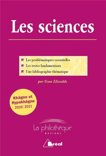 Couverture du livre « Les sciences ; les problématiques essentielles, les textes fondamentaux, une bibliographie thématique ; khâgne / hypokhâgne (édition 2020/2021) » de Yvan Ellisalde aux éditions Breal