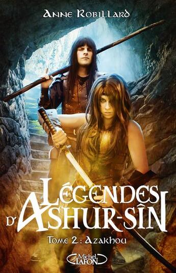 Couverture du livre « Légendes d'Ashur-Sîn Tome 2 : Azakhou » de Anne Robillard aux éditions Michel Lafon