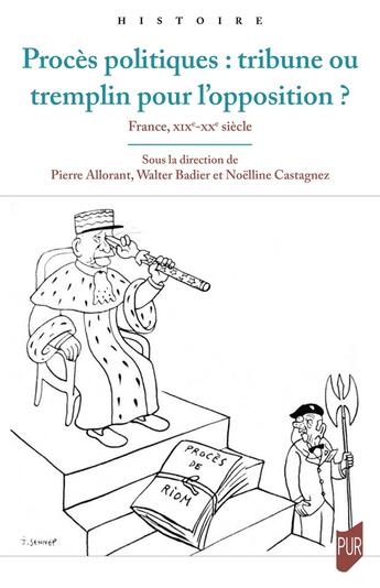 Couverture du livre « Procès politiques : tribune ou tremplin pour l'opposition ? France, XIXe-XXe siècle » de Pierre Allorant et Noelline Castagnez et Walter Badier et Collectif aux éditions Pu De Rennes