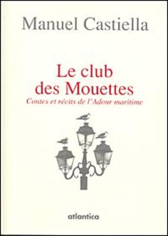 Couverture du livre « Le club des mouettes » de Manuel Castiella aux éditions Atlantica