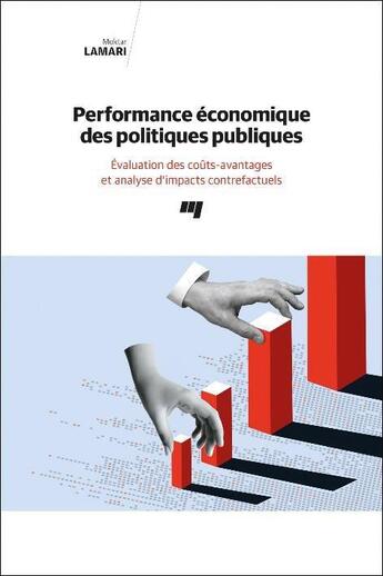 Couverture du livre « Performance économique des politiques publiques : évaluation des coûts-avantages et analyse d'impacts contrefactuels » de Moktar Lamari aux éditions Pu De Quebec