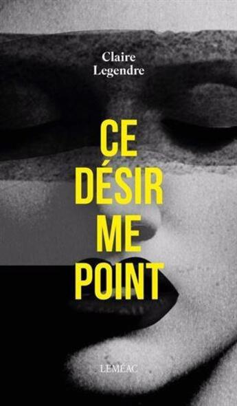 Couverture du livre « Ce désir me point » de Claire Legendre aux éditions Lemeac