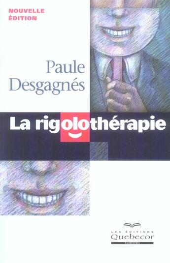 Couverture du livre « La Rigolotherapie » de Paule Desgagnes aux éditions Quebecor