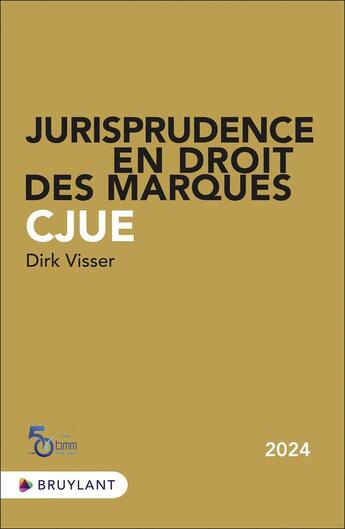 Couverture du livre « Jurisprudence en droit des marques : CJUE » de Dirk Visser aux éditions Bruylant