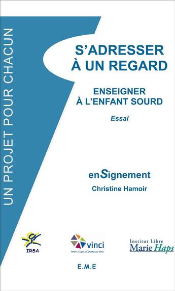 Couverture du livre « S'adresser à un regard : enseigner à l'enfant sourd » de Christine Hamoir aux éditions Eme Editions