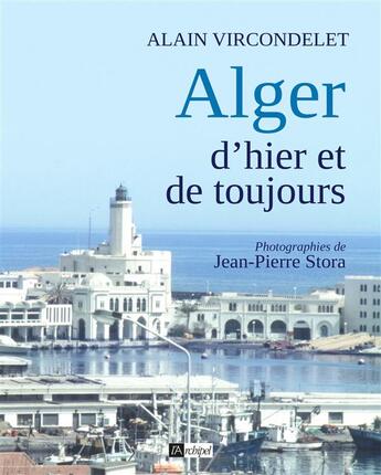 Couverture du livre « Alger d'hier et d'aujourd'hui » de Alain Vircondelet aux éditions Archipel